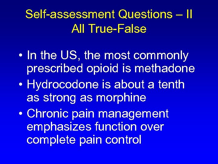 Self-assessment Questions – II All True-False • In the US, the most commonly prescribed