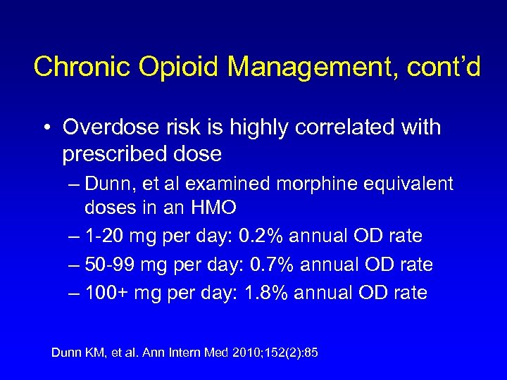 Chronic Opioid Management, cont’d • Overdose risk is highly correlated with prescribed dose –