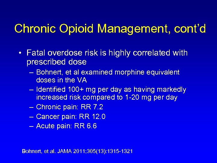 Chronic Opioid Management, cont’d • Fatal overdose risk is highly correlated with prescribed dose