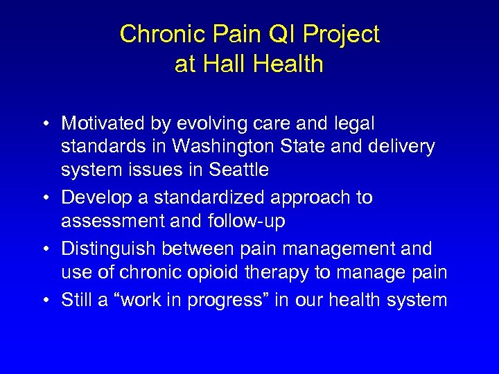 Chronic Pain QI Project at Hall Health • Motivated by evolving care and legal