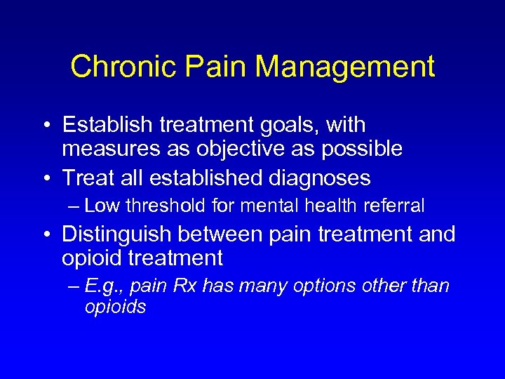 Chronic Pain Management • Establish treatment goals, with measures as objective as possible •