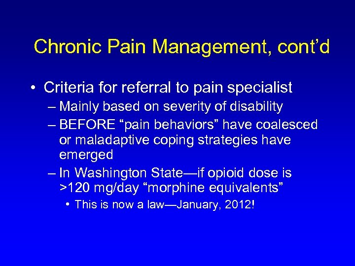 Chronic Pain Management, cont’d • Criteria for referral to pain specialist – Mainly based
