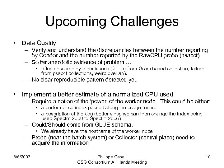 Upcoming Challenges • Data Quality – Verify and understand the discrepancies between the number