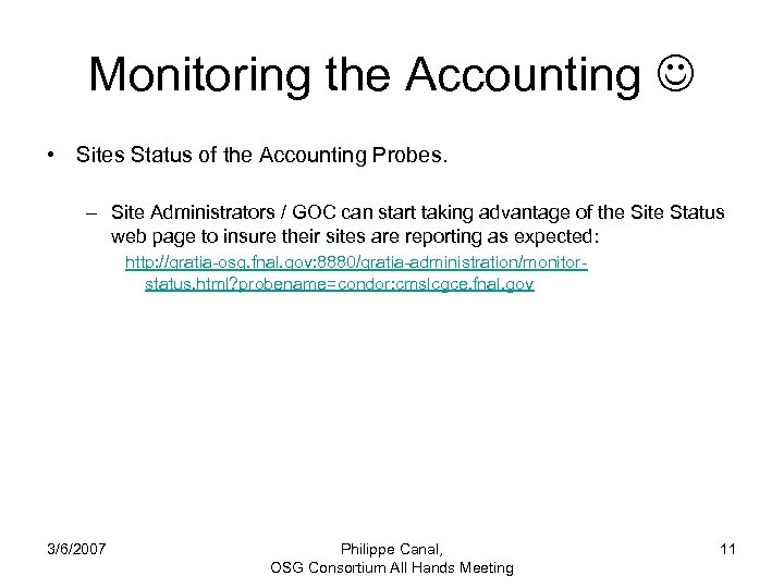 Monitoring the Accounting • Sites Status of the Accounting Probes. – Site Administrators /
