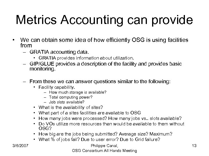 Metrics Accounting can provide • We can obtain some idea of how efficiently OSG