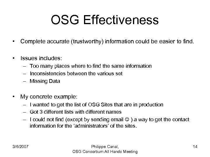 OSG Effectiveness • Complete accurate (trustworthy) information could be easier to find. • Issues