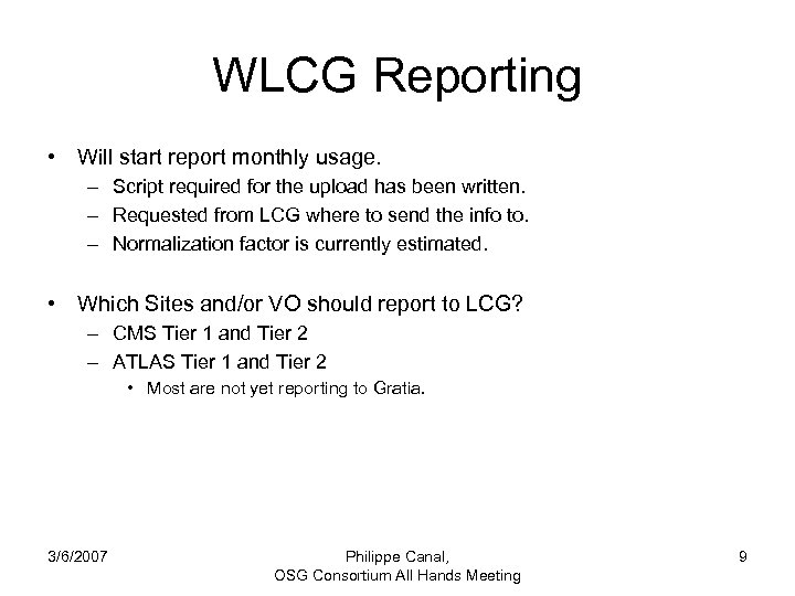 WLCG Reporting • Will start report monthly usage. – Script required for the upload