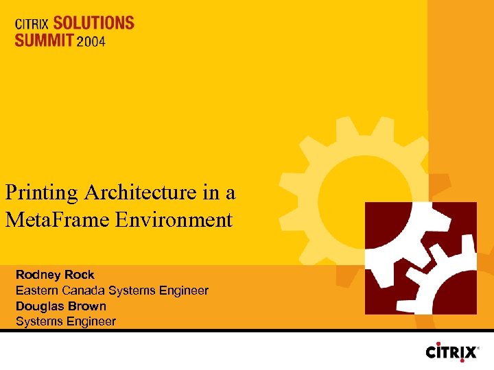 Printing Architecture in a Meta. Frame Environment Rodney Rock Eastern Canada Systems Engineer Douglas