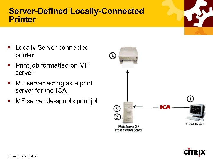 Server-Defined Locally-Connected Printer § Locally Server connected printer § Print job formatted on MF