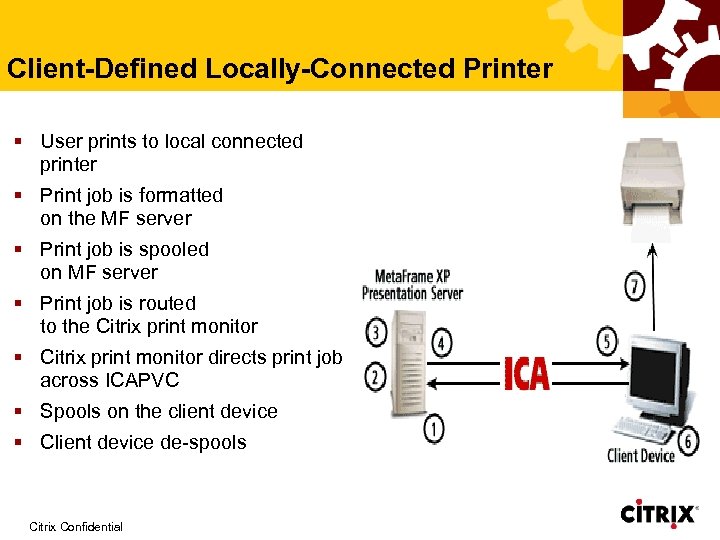 Client-Defined Locally-Connected Printer § User prints to local connected printer § Print job is