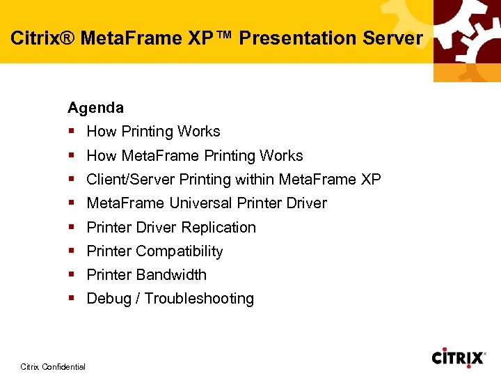 Citrix® Meta. Frame XP™ Presentation Server Agenda § How Printing Works § How Meta.
