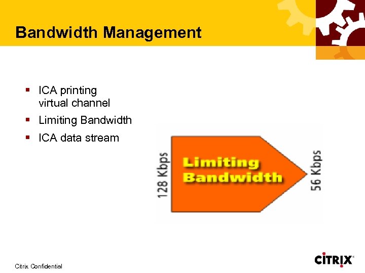 Bandwidth Management § ICA printing virtual channel § Limiting Bandwidth § ICA data stream