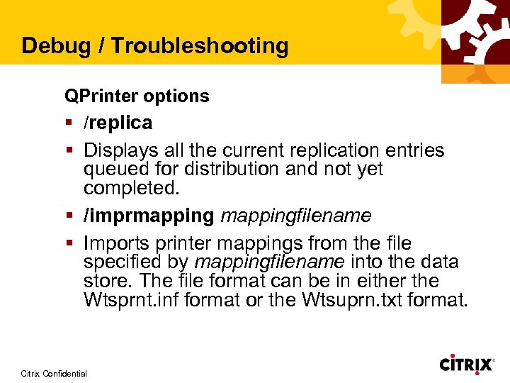 Debug / Troubleshooting QPrinter options § /replica § Displays all the current replication entries