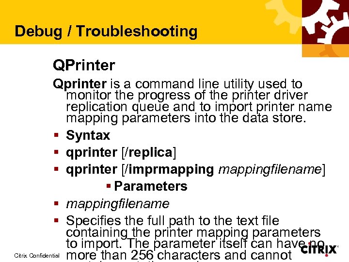 Debug / Troubleshooting QPrinter Qprinter is a command line utility used to monitor the