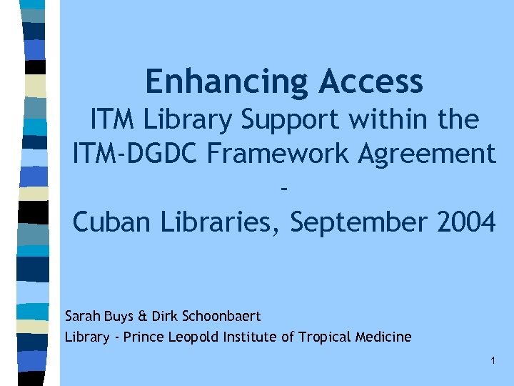 Enhancing Access ITM Library Support within the ITM-DGDC Framework Agreement Cuban Libraries, September 2004