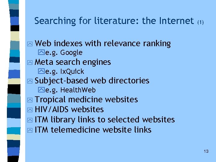 Searching for literature: the Internet y Web (1) indexes with relevance ranking ye. g.