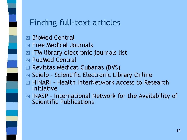 Finding full-text articles y y y y Bio. Med Central Free Medical Journals ITM