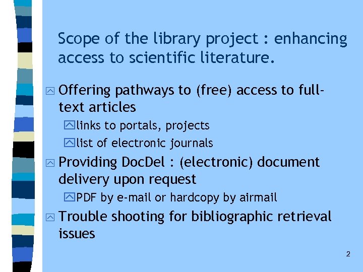 Scope of the library project : enhancing access to scientific literature. y Offering pathways