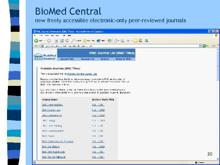 Bio. Med Central new freely accessible electronic-only peer-reviewed journals 20 