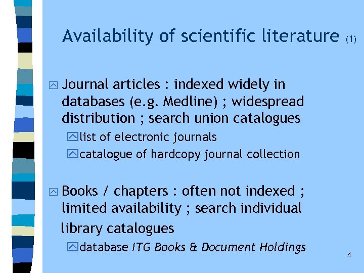 Availability of scientific literature (1) y Journal articles : indexed widely in databases (e.