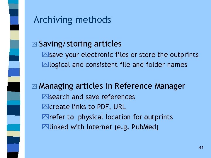 Archiving methods y Saving/storing articles ysave your electronic files or store the outprints ylogical