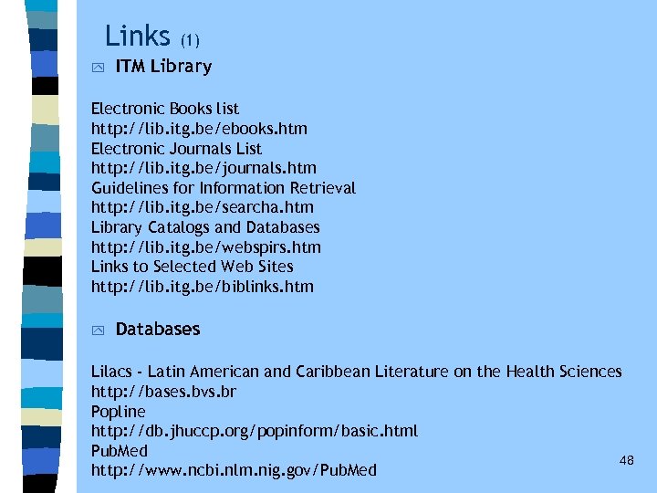 Links y (1) ITM Library Electronic Books list http: //lib. itg. be/ebooks. htm Electronic