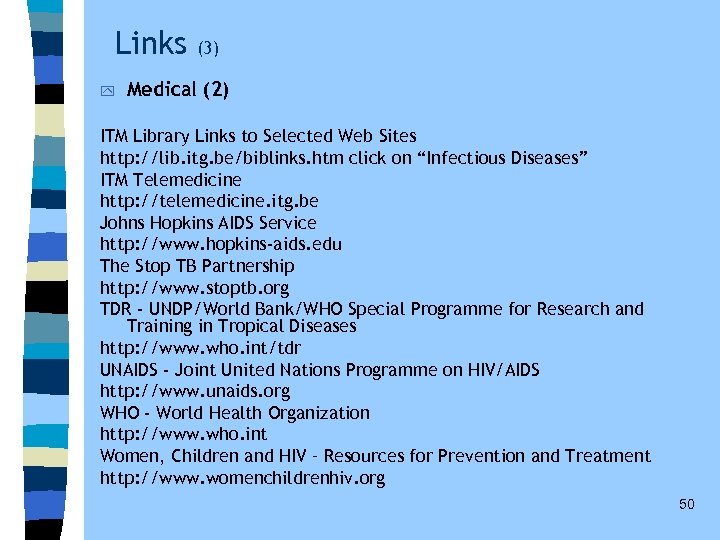 Links y (3) Medical (2) ITM Library Links to Selected Web Sites http: //lib.