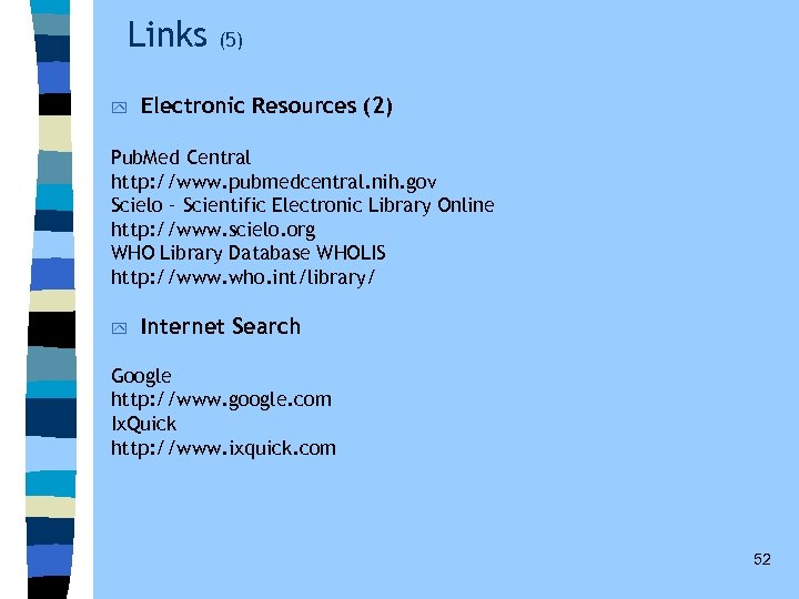 Links y (5) Electronic Resources (2) Pub. Med Central http: //www. pubmedcentral. nih. gov
