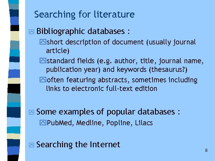Searching for literature y Bibliographic databases : yshort description of document (usually journal article)