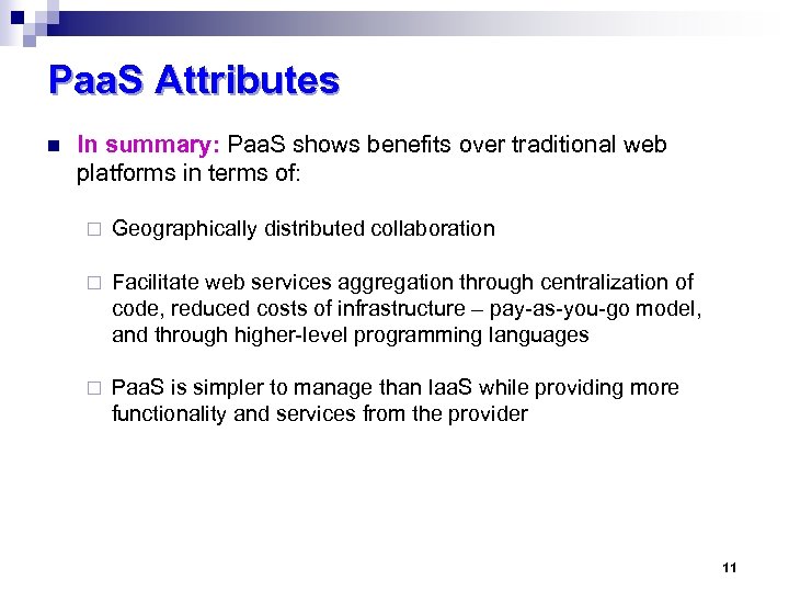 Paa. S Attributes n In summary: Paa. S shows benefits over traditional web platforms