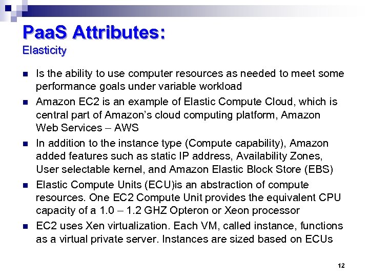 Paa. S Attributes: Elasticity n n n Is the ability to use computer resources