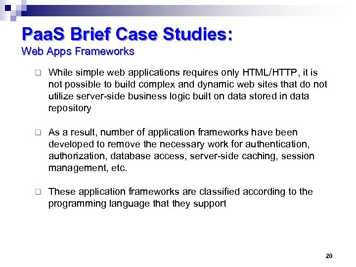 Paa. S Brief Case Studies: Web Apps Frameworks q While simple web applications requires