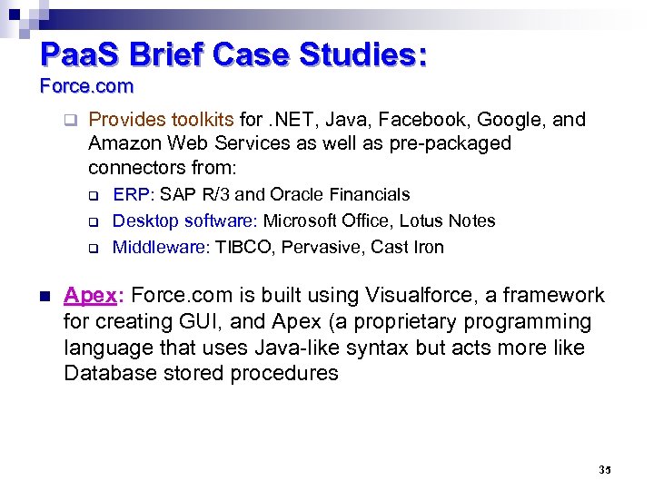 Paa. S Brief Case Studies: Force. com q Provides toolkits for. NET, Java, Facebook,