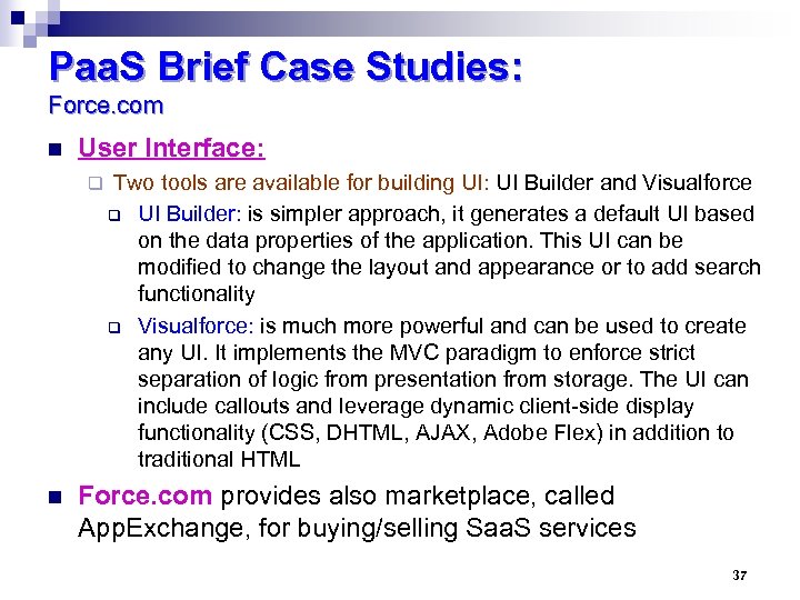 Paa. S Brief Case Studies: Force. com n User Interface: q n Two tools