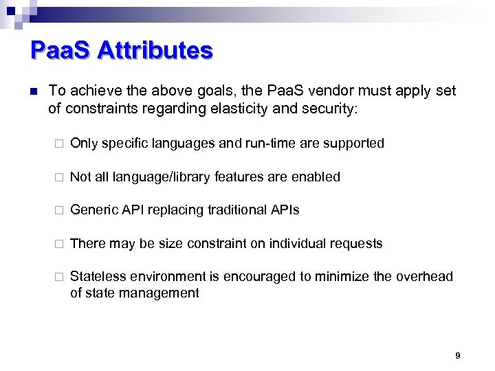 Paa. S Attributes n To achieve the above goals, the Paa. S vendor must