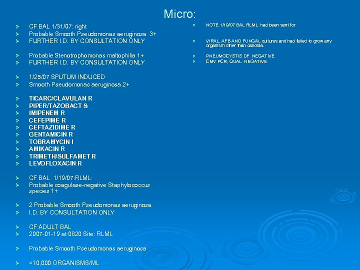 Micro: Ø Ø Ø CF BAL 1/31/07: right Probable Smooth Pseudomonas aeruginosa 3+ FURTHER