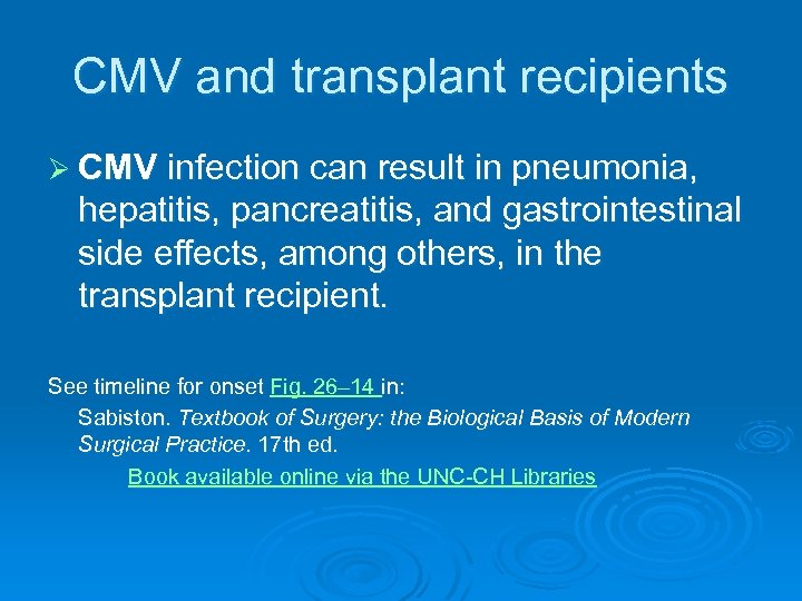 CMV and transplant recipients Ø CMV infection can result in pneumonia, hepatitis, pancreatitis, and
