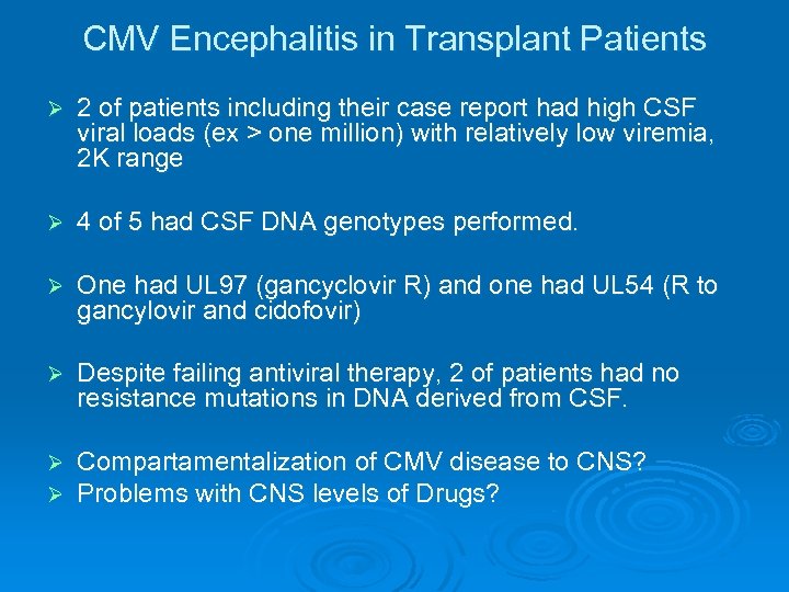 CMV Encephalitis in Transplant Patients Ø 2 of patients including their case report had