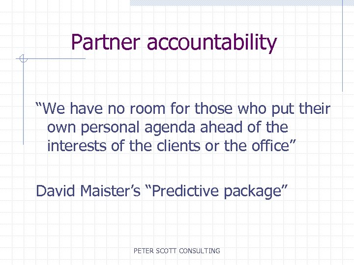 Partner accountability “We have no room for those who put their own personal agenda