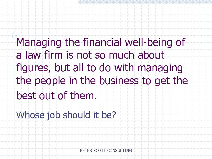 Managing the financial well-being of a law firm is not so much about figures,