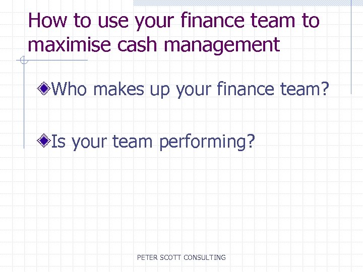 How to use your finance team to maximise cash management Who makes up your