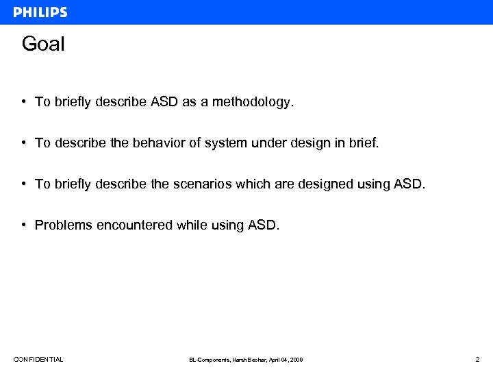 Goal • To briefly describe ASD as a methodology. • To describe the behavior