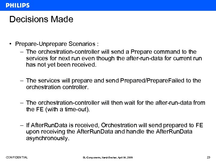 Decisions Made • Prepare-Unprepare Scenarios : – The orchestration-controller will send a Prepare command