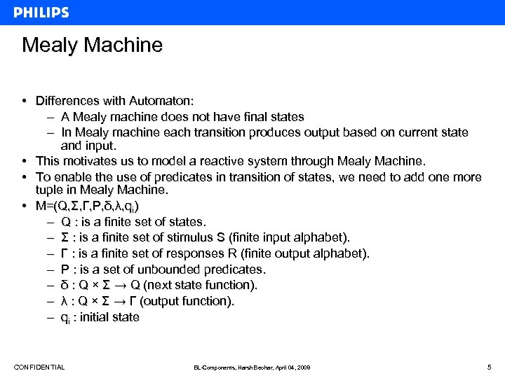 Mealy Machine • Differences with Automaton: – A Mealy machine does not have final