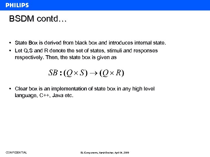 BSDM contd… • State Box is derived from black box and introduces internal state.