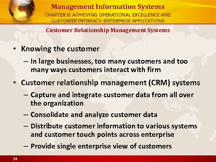 Management Information Systems CHAPTER 9: ACHIEVING OPERATIONAL EXCELLENCE AND CUSTOMER INTIMACY: ENTERPRISE APPLICATIONS Customer