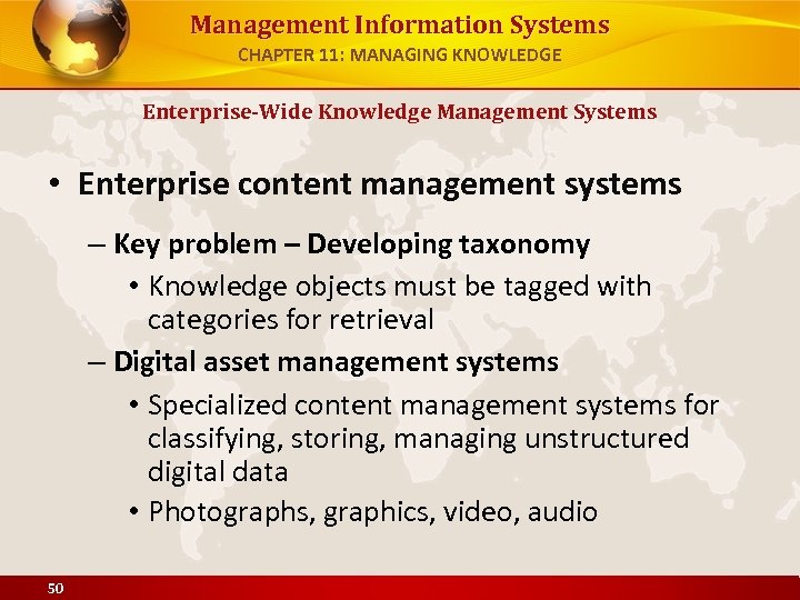 Management Information Systems CHAPTER 11: MANAGING KNOWLEDGE Enterprise-Wide Knowledge Management Systems • Enterprise content