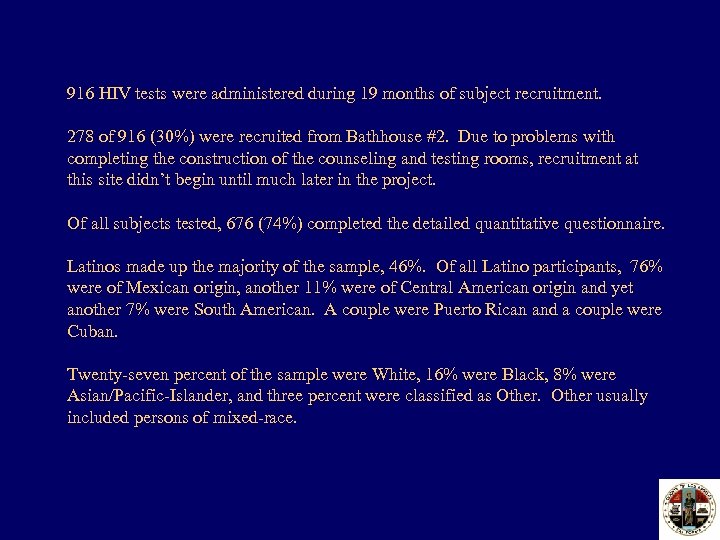 916 HIV tests were administered during 19 months of subject recruitment. 278 of 916