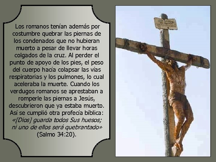  Los romanos tenían además por costumbre quebrar las piernas de los condenados que