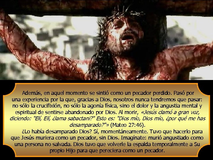  Además, en aquel momento se sintió como un pecador perdido. Pasó por una